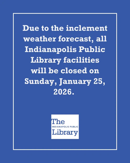 Due to the inclement weather forecast, all Indianapolis Public Library facilities will be closed on Sunday, January 25, 2026.