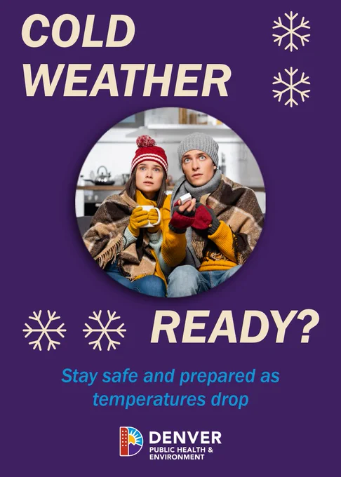 Promotional poster by Denver Public Health & Environment titled 'Cold Weather Ready?' features two individuals wrapped in a blanket looking through a circular frame, with snowflakes around and a message encouraging safety and preparedness for temperature drops.