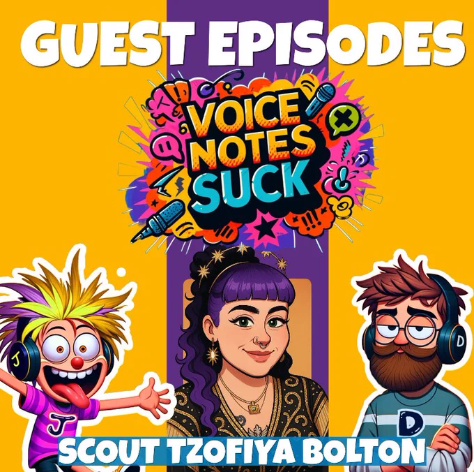 Poster for the guest Episode of Voice Notes Suck featuring Scout Tzofiya Bolton