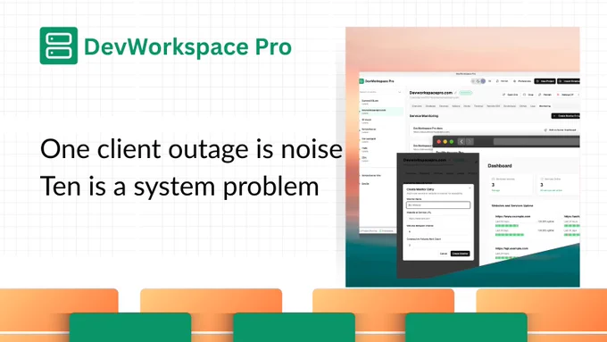Dev Tool, DevWorkspace Pro, image showing the text "One client outage is noise. Ten is a system problem"