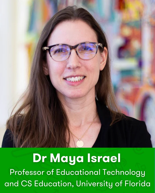 Portrait of Maya Israel. Text reads: Professor of Educational Technology and CS Education, University of Florida.