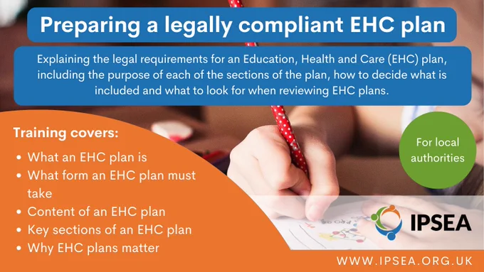 A graphic of a child writing. Text over the image says 'Preparing a legally compliant EHC plan. Explaining the legal requirements for an Education, Health and Care (EHC) plan, including the purpose of each of the sections of the plan, how to decide what is included and what to look for when reviewing EHC plans. For local authorities. Training covers: what an EHC plan is, what form an EHC plan must take, content of an EHC plan, key sections of an EHC plan and what EHC plans matter'.