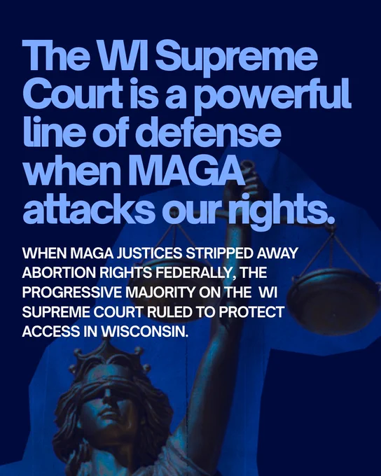 A dark blue background, with a blue-hued image at the bottom of a crowned and blindfolded statue holding up a scale, and text over it that reads “The WI Supreme Court is a powerful line of defense when MAGA attacks our rights. When MAGA justices stripped away abortion rights federally, the progressive majority on the WI Supreme Court ruled to protect access in Wisconsin.”