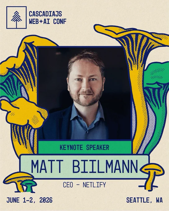 CascadiaJS Web   AI Conference. Keynote speaker. Matt Biilmann. CEO - Netlify. June 1 - 2, 2026. Seattle, WA.