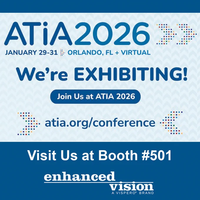 ATIA 2026 Conference, January 29 through January 31, in Orlando, FL, plus Virtual. Join Us at ATIA 2026. This is followed by the website http://atia.org/conference. Visit Us at Booth #501 Enhanced Vision a Vispero Brand. There are blue and rainbow chevron patterns in the background.