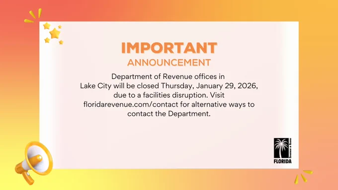 Important announcement: Department of Revenue offices in Lake City will be closed Thursday, January 29, 2026 due to a facilities disruption. Visit floridarevenue.com/contact for alternative ways to contact the Department.