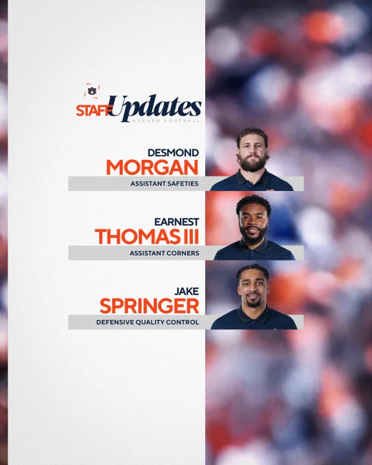 Auburn Football announces Three New additions to Coach Golesh's Staff:

Desmond Morgan - Assistant Safeties Coach
Earnest Thomas III - Assistant Cornerbacks Coach
Jake Springer - Defensive Quality Control
