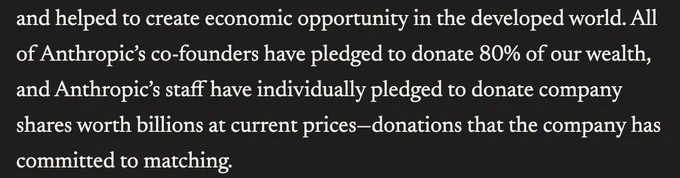 All of Anthropic’s co-founders have pledged to donate 80% of our wealth, and Anthropic’s staff have individually pledged to donate company shares worth billions at current prices—donations that the company has committed to matching.