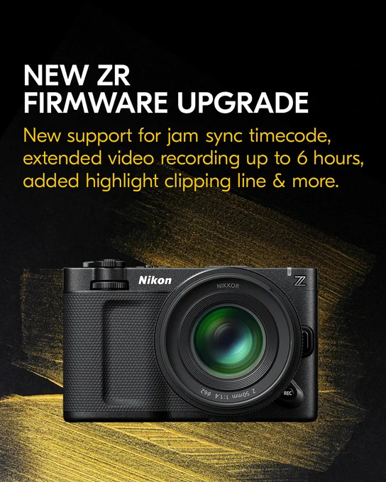 A graphic showing a Nikon ZR camera with a NIKKOR Z 50mm f/1.4 lens on a black and yellow background. The text on the graphic reads: “New ZR Firmware Upgrade. New Support for jam sync timecode, extended video recording up to 6 hours, added highlight clipping line & more.”