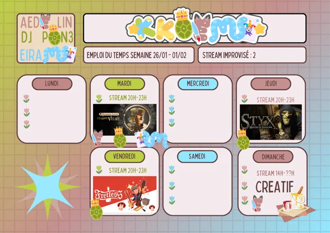 Mardi, Professeur Layton et l'Etrange Village, 20h-23h
Jeudi, Styx Master of Shadows, 20h-23h
Vendredi, Fretless, 20h-23h 
Dimanche, Créatif, 14h-??h