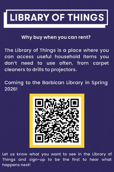 Promotional poster for the Library of Things at Barbican Library. Purple background with white text. Headline reads "Why buy when you can rent?" The poster explains that the Library of Things offers household items for occasional use - examples include carpet cleaners, drills, and projectors. It announces the service is coming to Barbican Library in Spring 2026 and invites people to share what items they'd like to borrow and sign up for updates. A QR code is included for more information. The link takes you to https://participate.libraryofthings.co.uk/city-of-london-library-of-things.