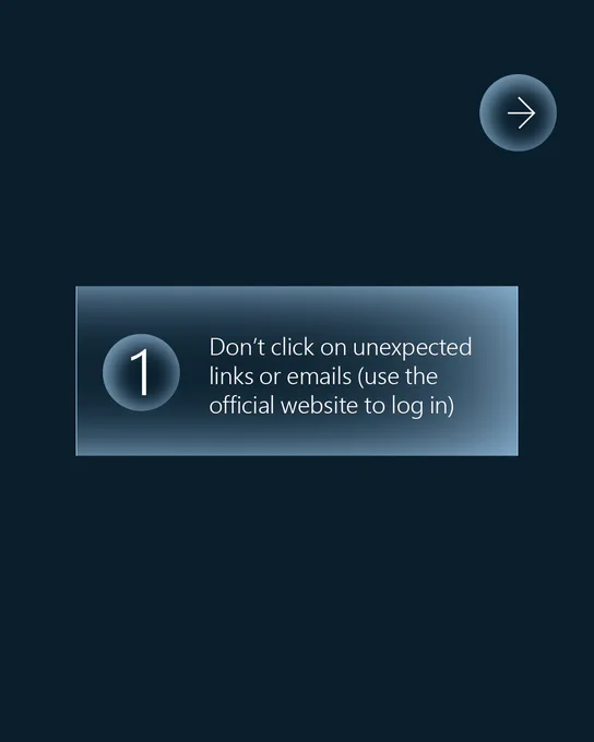 \u201CGraphic with the number \u20181\u2019 and the tip: \u2018Don\u2019t click on unexpected links or emails (use the official website to log in)\u2019 on a dark blue background.\u201D
