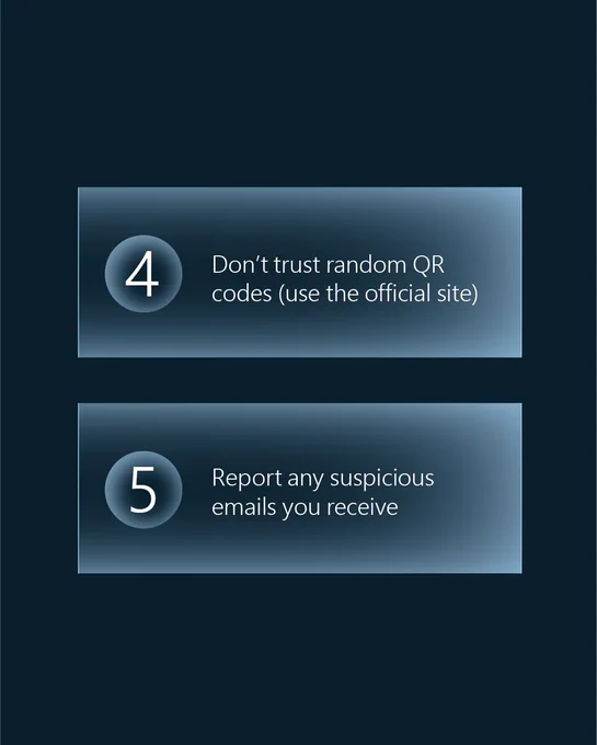 \u201CTwo security tips displayed on a dark blue background: \u20184 \u2013 Don\u2019t trust random QR codes (use the official site)\u2019 and \u20185 \u2013 Report any suspicious emails you receive.\u2019\u201D