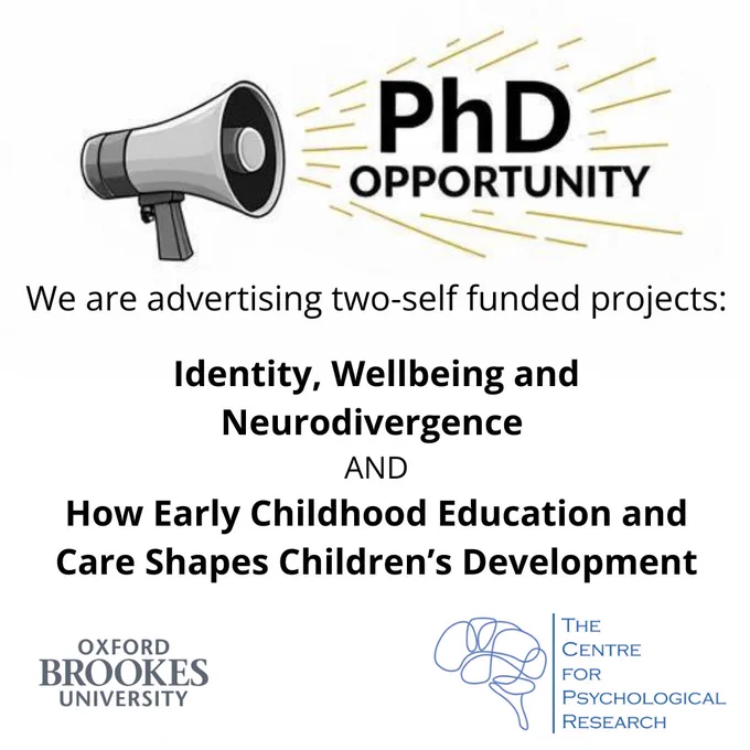 A poster advertising the two PhD opportunities. The text reads we are advertising two-self funded projects. Identity, Wellbeing and Neurodivergence and How Early Childhood Education and Care Shapes Children’s Development