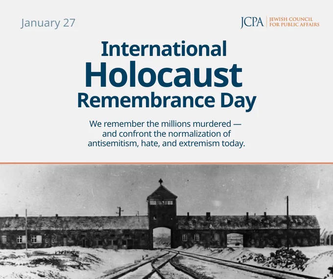 Graphic from the Jewish Council for Public Affairs marking International Holocaust Remembrance Day on January 27. Text reads, “International Holocaust Remembrance Day. We remember the millions murdered — and confront the normalization of antisemitism, hate, and extremism today.” Below is a black-and-white photograph of railroad tracks leading to the entrance gate of Auschwitz-Birkenau concentration camp in winter.