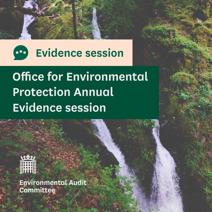 Evidence session.
Office for Environmental Protection Annual Evidence session.
Environmental Audit Committee.
Photo is of a waterfall in an English woodland surrounded by lush green vegetation.