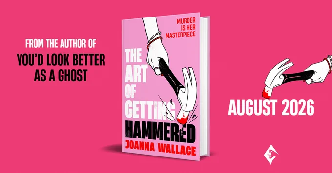 A rectangular, landscape graphic with a hot pink background. The hardback book The Art of Getting Hammered by Joanna Wallace is centred in the middle of the graphic. On the left-hand side of the packshot is the text, 'FROM THE AUTHOR OF YOU'D LOOK BETTER AS A GHOST'. To the right of this is the text, 'AUGUST 2026' with an illustration of a hand with a hammer, taken from the front cover, hovering over the text. The Viper Books logo is underneath. 