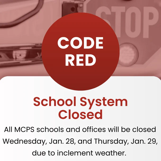 CODE RED – All MCPS schools and offices are closed on Wednesday, Jan. 28 and Thursday, Jan. 29 
