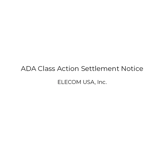 Plain white image with text reading ADA Class Action Settlement Notice Elecom USA Inc