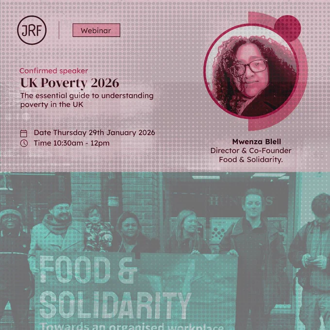 Promotional graphic for a Joseph Rowntree Foundation webinar titled “UK Poverty 2026: The essential guide to understanding poverty in the UK.” The image shows event details including the date Thursday 29 January 2026, time 10:30am–12pm, and confirmed speaker Mwenzwa Blell, Director and Co-Founder of Food & Solidarity. The design features a portrait of Mwenzwa Blell and a photograph of Food & Solidarity members holding a banner, with bold red and teal colours.