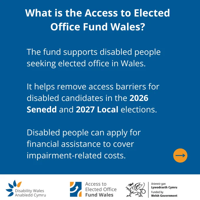 What is the Access to Elected Office Fund Wales?

The fund supports disabled people seeking elected office in Wales.
It helps remove access barriers for disabled candidates in the 2026 Senedd and 2027 Local elections.
Disabled people can apply for financial assistance to cover impairment-related costs.