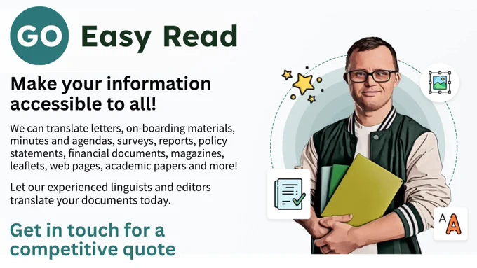 An advertisement promoting Go Easy Read translation services. On the right, a smiling man wearing glasses and a jacket holds colorful folders. Surrounding him are illustrated icons, including a document with a tick and the letter 'A,' symbolizing writing and editing. The text reads, 'Clear communication for all' and 'Make your content easier to understand. Let our experienced linguists and editors translate your document into Easy Read format... today!' A button below invites visitors to 'Visit our website for a free quote.'