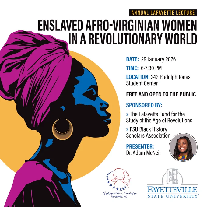 Flyer for the annual Lafayette Lecture, titled "Enslaved Afro-Virginian Women in a Revolutionary World," occurring on January 29 from 6 to 7:30 PM in 242 Rudolph Jones Student Center at Fayetteville State University. Presenter is Dr. Adam McNeil.
