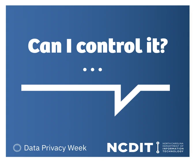Can I control it? an ellipse is below followed by a line that represents a talk bubble. The logos for Data Privacy Week and NCDIT are seen below.