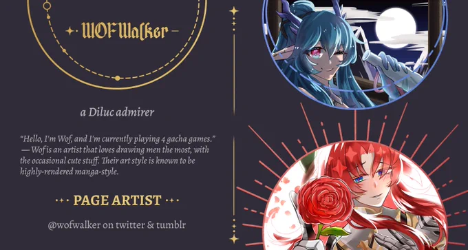 WOFWalker
a Diluc admirer
“Hello, I'm Wof, and I'm currently playing 4 gacha games.” — Wof is an artist that loves drawing men the most, with the occasional cute stuff. Their art style is known to be highly-rendered manga-style.
PAGE ARTIST
@wofwalker on twitter & tumblr