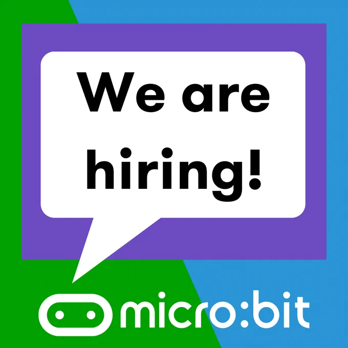 “We are hiring!” text inside a purple speech bubble on a green and blue background, with the micro:bit logo at the bottom.

