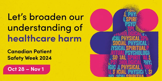 An outline of a human body is filled in with the repeated words physical, psychological, social and spiritual. Text reads: Let’s broaden our understanding of healthcare harm. Canadian Patient Safety Week 2024. Oct 28 – Nov 1.  