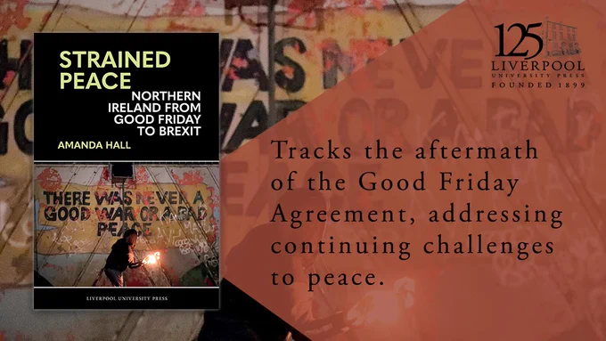 On the left of the image is the book cover for Strained Peace for Amanda Hall. To the right, on an orange background, is text that reads 'Tracks the aftermath of the Good Friday Agreement, addressing continuing challenges to peace.' On the top right, the LUP 125 logo. 