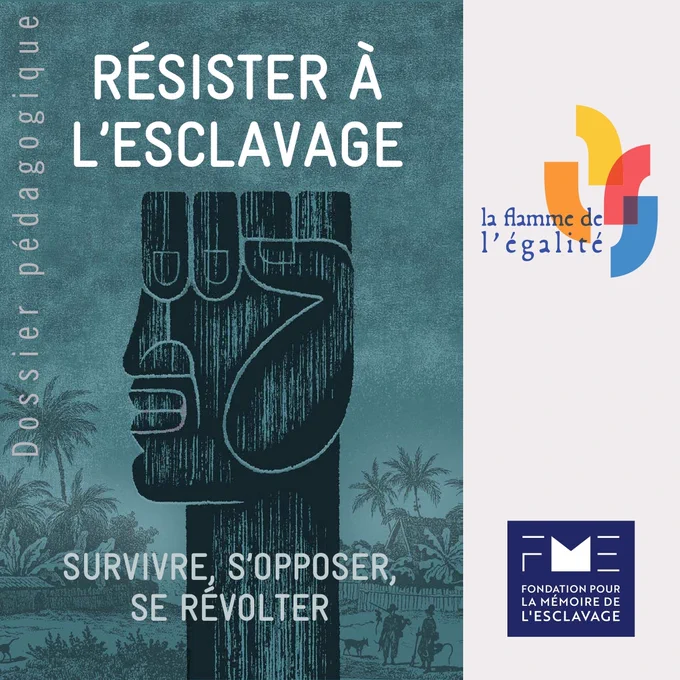 Illustration : visuel de couverture du dossier pédagogique du concours de la Flamme de l'égalité réalisé par la Fondation pour la Mémoire de l'esclavage sur le thème : « Résister à l’esclavage : survivre, s’opposer, se révolter »