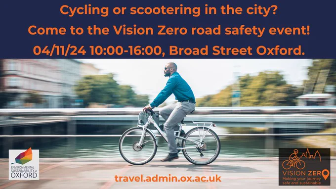 Cycling or scootering in the city? Come to the Vision Zero road safety event! 04/11/24 from 10.00-16.00, Broad Street, Oxford