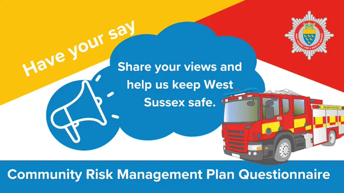 Have your say. Share your views and help us keep West Sussex safe. Community Risk Management Plan Questionnaire