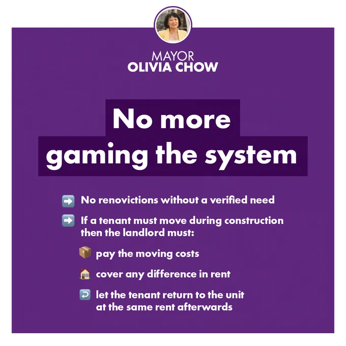No more gaming the system

No renovictions without a verified need 

If a tenant must move during construction, then the landlord must:
1. pay the moving costs
2. cover any difference in rent
3. let the tenant return to the unit at the same rent afterwards