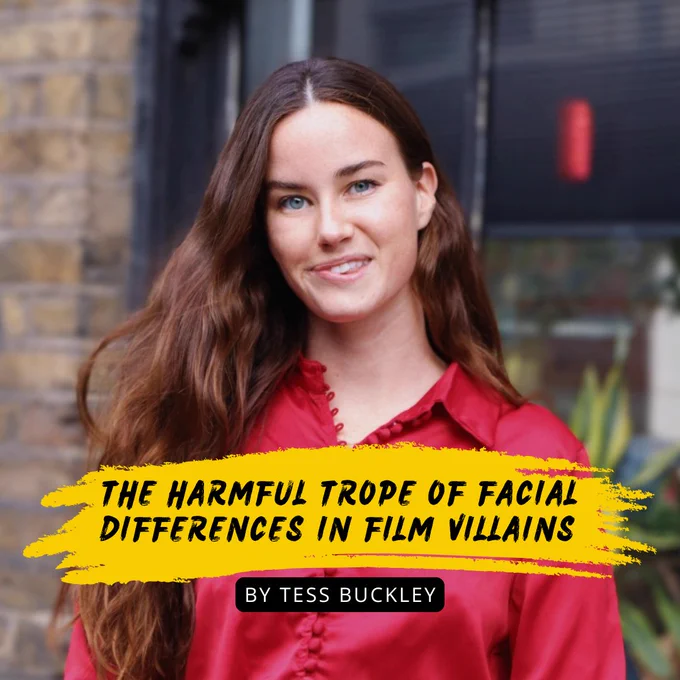 The harmful trope of facial differences in film villains. By Tess Buckley. 

