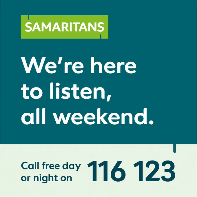 Green and white Samaritans logo. We're here to listen, all weekend. Call free day or night on 116 123. 