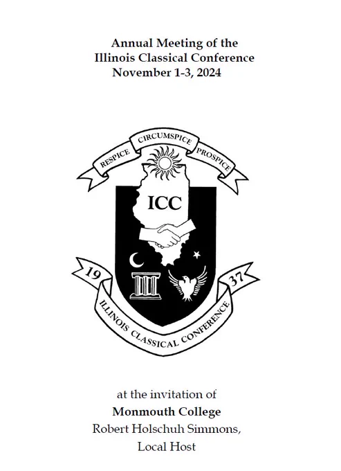 Annual Meeting of the
Illinois Classical Conference
November 1-3, 2024
ICC logo
at the invitation of
Monmouth College
Robert Holschuh Simmons,
Local Host