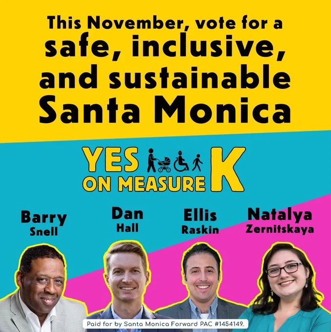 For a safe, inclusive, and sustainable Santa Monica, vote for Barry Snell, Dan Hall, Ellis Raskin, and Natalya Zernitskaya and Yes on Measure K.