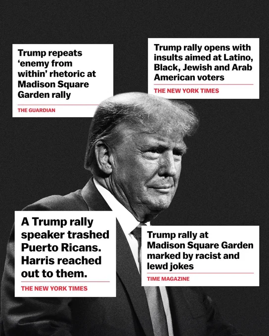 THE GUARDIAN: "Trump repeats 'enemy from within' rhetoric at Madison Square Garden rally"

THE NEW YORK TIMES: "Trump rally opens with insults aimed at Latino, Black, Jewish and Arab American voters"

THE NEW YORK TIMES: "A Trump rally speaker trashed Puerto Ricans. Harris reached out to them."

TIME MAGAZINE: "Trump rally at Madison Square Garden marked by racist and lewd jokes"