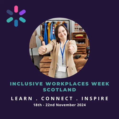 A graphic on a dark background with a circle-shaped photo in the middle. The photo is of a young person smiling while at work. The text underneath the photo reads, Inclusive Employers Week Scotland, Learn, Connect, Inspire. 18th - 22nd November 2024.