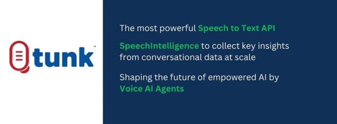 Tunk.ai is an AI-driven platform focused on transforming voice data into actionable insights through advanced speech-to-text, real-time transcription, and Voice AI solutions. Our platform supports multilingual transcription with a focus on Indian languages and caters to global markets, including the U.S., U.K., and Japan. Our Chatbot Anya gives summary, analysis of the transcript. In addition to precise transcription, Tunk.ai is on the process of developing Voice AI agents that enhance customer interaction, streamline call management, and enable businesses to automate and optimize communication. With applications across healthcare, legal, finance, and media, Tunk.ai empowers organizations to leverage voice data efficiently and drive impactful results.