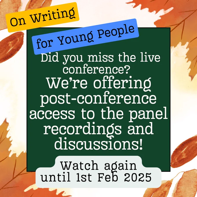Text reads: On Writing for Young People. Did you miss the live conference? We're offering post-conference access to the panel recordings and discussions! Watch again until 1st Feb 2025