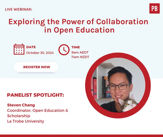A promo slide about a live webinar on exploring the power of collaboration in open education. It is on October 30th 2024, at 9am AEDT / 11am NZDT. This version of the slide spotlights the speaker Steven Chang, who is Coordinator, Open Education & Scholarship at La Trobe University. Speaker photo is of Steven - black hair, rectangular glasses - and his cute cat.