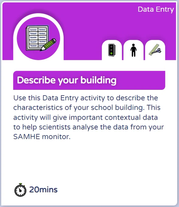 Pink and white front card for 'Describe your building' activity with the description 'Use this Data Entry activity to describe the characteristics of your school building. This activity will give important contextual data to help scientists analyse the data from your SAMHE monitor.' The card is labelled as a 'Data Entry' activity which takes c. 20 mins.