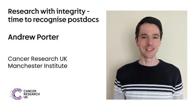 Image of Dr Andrew Porter on right hand side. Cancer Research UK Manchester Institute, Andrew Porter, 'Research with integrity – time to recognise postdocs' on the left hand side 

  