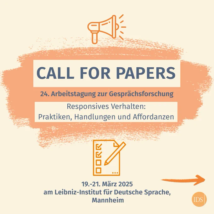 Die Grafik zeigt einen Call for Papers für die 24. Arbeitstagung zur Gesprächsforschung mit dem Titel "Responsives Verhalten: Praktiken, Handlungen und Affordanzen". Die Tagung findet am 19. bis 21. März am IDS, Mannheim statt. 