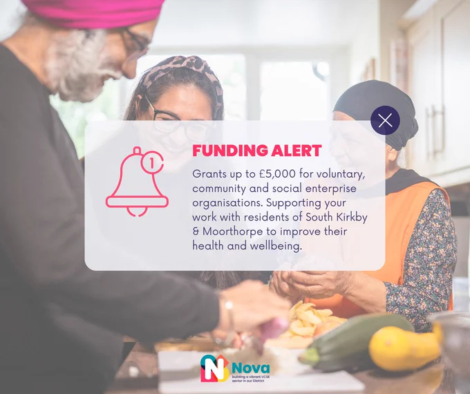 Funding alert in a white box at the centre of this graphic saying "Grants up to £5,000 for voluntary, community and social enterprise organisations. Supporting your work with residents of South Kirkby & Moorthorpe to improve their health and wellbeing." In the background is an image of some people smiling and preparing food. At the bottom is Nova's logo.