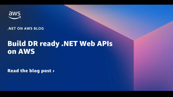 title build DR ready .NET Web APIs on AWS
